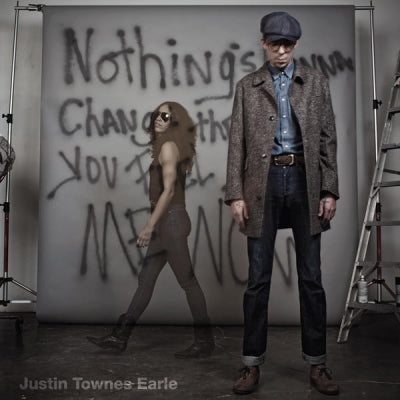 JUSTIN TOWNES EARLE - Nothing's Gonna Change The Way You Feel About Me Now