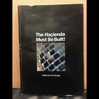 JON SAVAGE - The Hacienda Must be Built