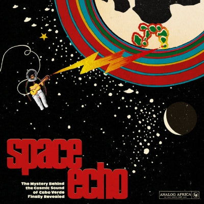 VARIOUS ARTISTS - Space Echo - The Mystery Behind The Cosmic Sound Of Cabo Verde Finally Revealed!