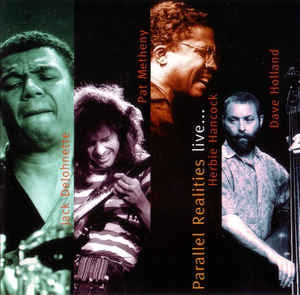 JACK DEJOHNETTE, PAT METHENY, HERBIE HANCOCK, DAVE HOLLAND - Parallel Realities Live...