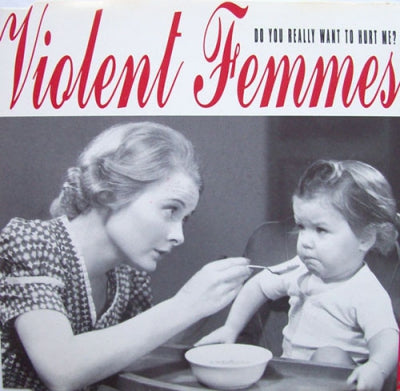 VIOLENT FEMMES - Do You Really Want To Hurt Me?
