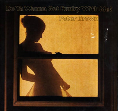 PETER BROWN - Do Ya Wanna Get Funky With Me?