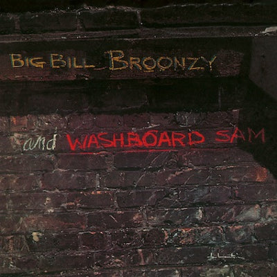 BIG BILL BROONZY AND WASHBOARD SAM - Big Bill Broonzy And Washboard Sam