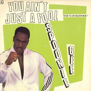 SPOONIE GEE - (You Ain't Just A Fool) You's An Old Fool