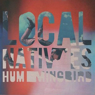 LOCAL NATIVES - Hummingbird