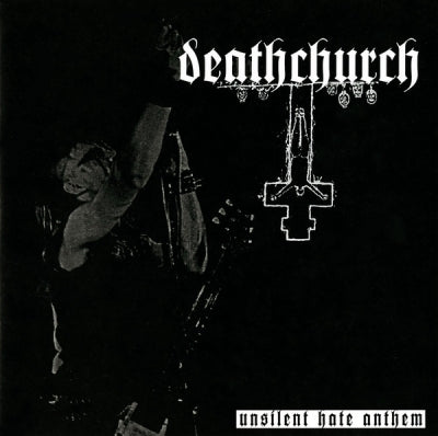 DEATHCHURCH - Unsilent Hate Anthem
