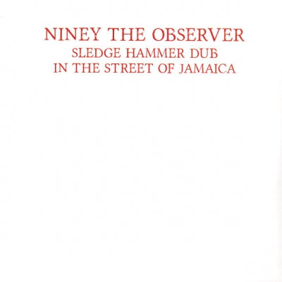 NINEY THE OBSERVER - Sledge Hammer Dub In The Street Of Jamaica