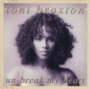 TONI BRAXTON - Un-Break My Heart