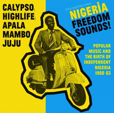 VARIOUS ARTISTS - Nigeria Freedom Sounds! (Popular Music & The Birth Of Independent Nigeria 1960-63)