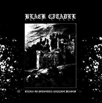 BLACK CITADEL - Relics Of Forgotten Satanist Wisdom