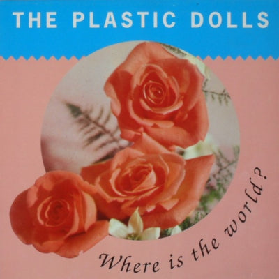 THE PLASTIC DOLLS - Where Is The World?