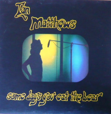 IAN MATTHEWS - Some Days You Eat The Bear And Some Days The Bear Eats You