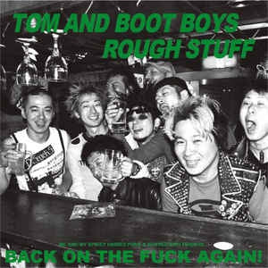 TOM AND BOOT BOYS / ROUGH STUFF - Back On The Fuck Again!