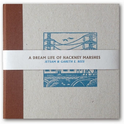 JETSAM & GARETH E. REES - A Dream Life Of Hackney Marshes