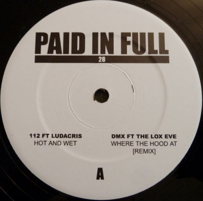 112 FT LUDACRIS, DMX FT THE LOX, EVE, LIL JON FT BUSTA & ELEPHANT MAN, MARY J BLIGE FT SKILLZ - Paid In Full 28 : Hot And Wet / Where The Hood At (Remix) / Get Low (Remix) / Ooooh (Remix)