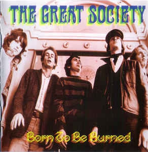 THE GREAT SOCIETY - Born To Be Burned