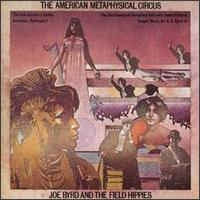 JOE BYRD AND THE FIELD HIPPIES - The American Metaphysical Circus
