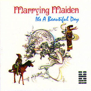 IT'S A BEAUTIFUL DAY - Marrying Maiden