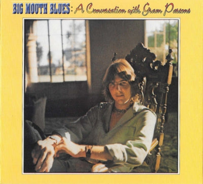 GRAM PARSONS - Big Mouth Blues: A Conversation With Gram Parsons