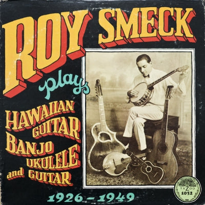 ROY SMECK - Plays Hawaiian Guitar, Banjo, Ukulele And Guitar 1926-1949