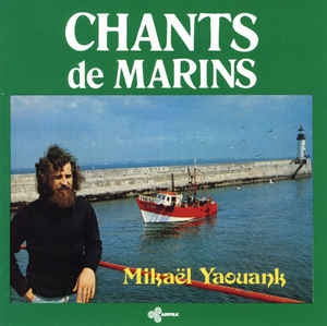 MIKAEL YAOUANK - Chants de Marins.
