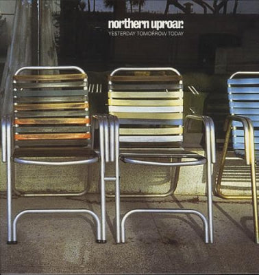 NORTHERN UPROAR - Yesterday Tomorrow Today