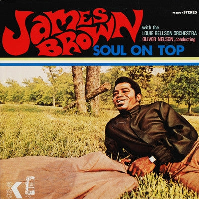 JAMES BROWN WITH OLIVER NELSON CONDUCTING LOUIE BELLSON ORCHESTRA - Soul On Top