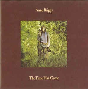 ANNE BRIGGS - The Time Has Come