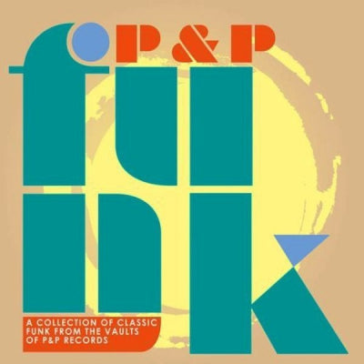 VARIOUS ARTISTS - P&P Funk - A Collection Of Classic Funk From The Vaults Of P&P Records