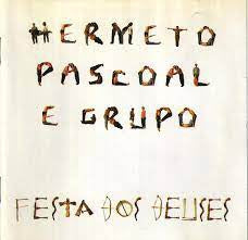 HERMETO PASCOAL E GRUPO - Festa Dos Deuses