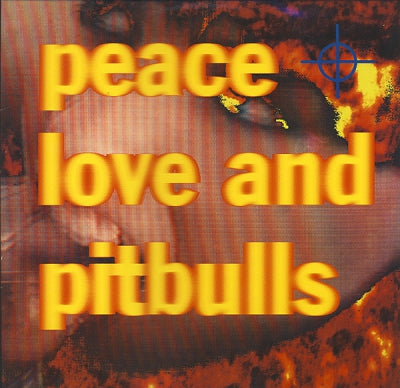 PEACE LOVE AND PITBULLS - PEACE LOVE AND PITBULLS