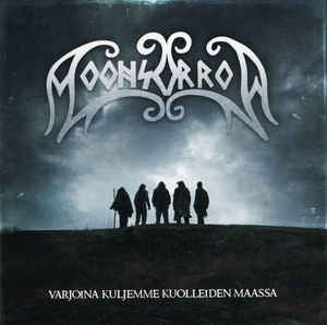 MOONSORROW - Varjoina Kuljemme Kuolleiden Maassa