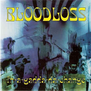 BLOODLOSS - In-A-Gadda-Da-Change