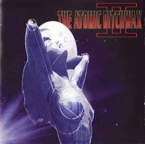 THE ATOMIC BITCHWAX - The Atomic Bitchwax II
