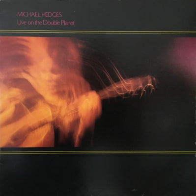 MICHAEL HEDGES - Live On The Double Planet