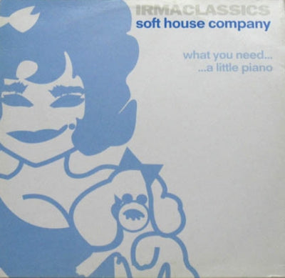 SOFT HOUSE COMPANY - What You Need ... / ...A Little Piano