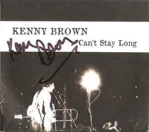 KENNY BROWN - Can't Stay Long