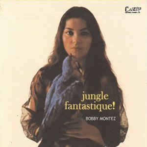 BOBBY MONTEZ - Jungle Fantastique!