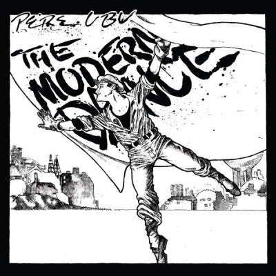 PERE UBU  - The Modern Dance