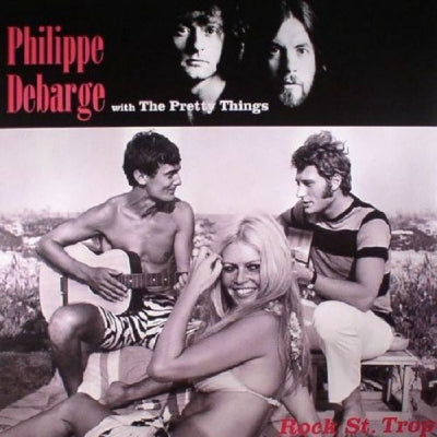 PHILIPPE DEBARGE WITH THE PRETTY THINGS - Rock St. Trop