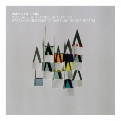 BILL WELLS / ANNIE WHITEHEAD / STEFAN SCHNEIDER / BARBARA MORGENSTERN - Paper Of Pins