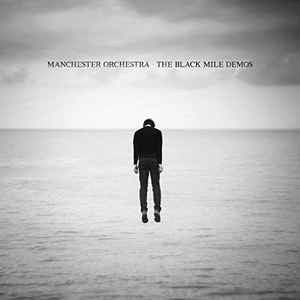 MANCHESTER ORCHESTRA - The Black Mile Demos