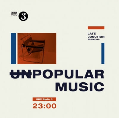 VARIOUS ARTISTS - BBC Late Junction Sessions - (Un)Popular Music