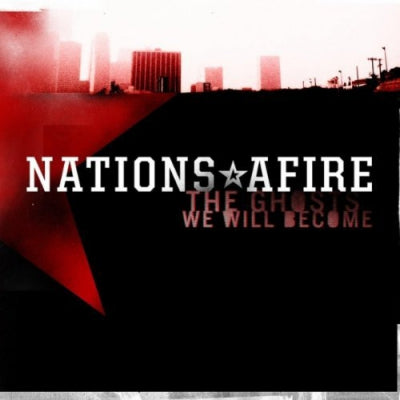 NATIONS AFIRE - The Ghosts We Will Become
