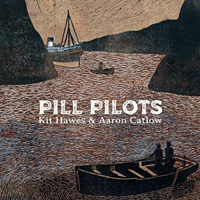 KIT HAWES & AARON CATLOW - Pill Pilots