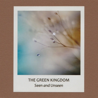 THE GREEN KINGDOM - Seen and unseen
