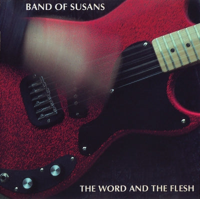 BAND OF SUSANS - The Word And The Flesh