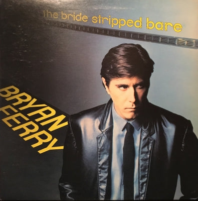 BRYAN FERRY - The Bride Stripped Bare
