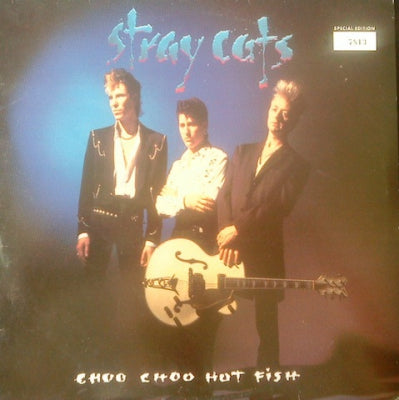 STRAY CATS - Choo Choo Hot Fish