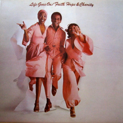 FAITH, HOPE & CHARITY - Life Goes On